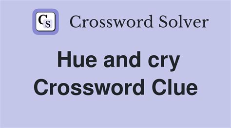 The Crossword Solver found 30 answers to "and cry (commotion)", 3 letters crossword clue. . And cry crossword clue